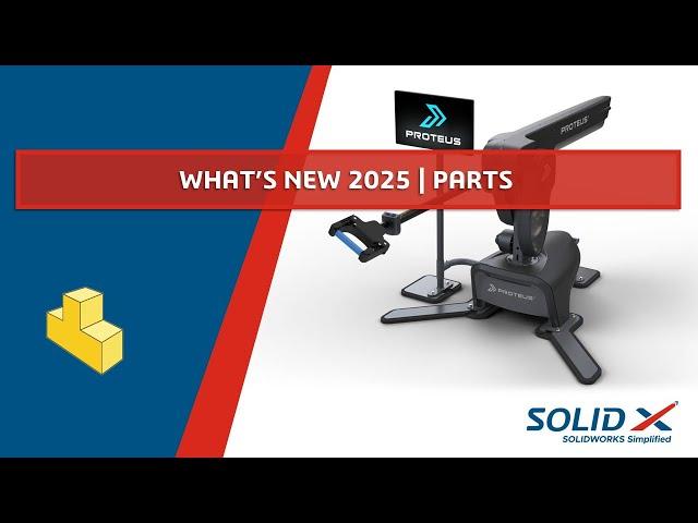 Whats New SOLIDWORKS 2025 - Parts