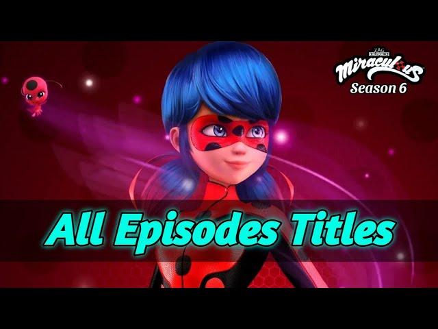 Miraculous ladybug Season 6 All Episodes Titles || Miraculous Ladybug Season 6 Episodes Titles