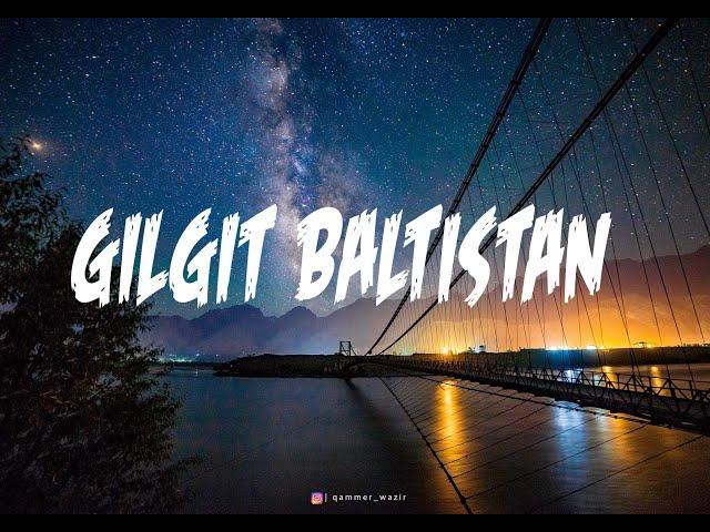 Gilgit Baltistan Heaven on Earth -Switzerland of Pakistan