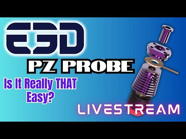 The E3D PZ Probe - EZPZ Nozzle probing? - #livestream #3dprintable #3dprinting