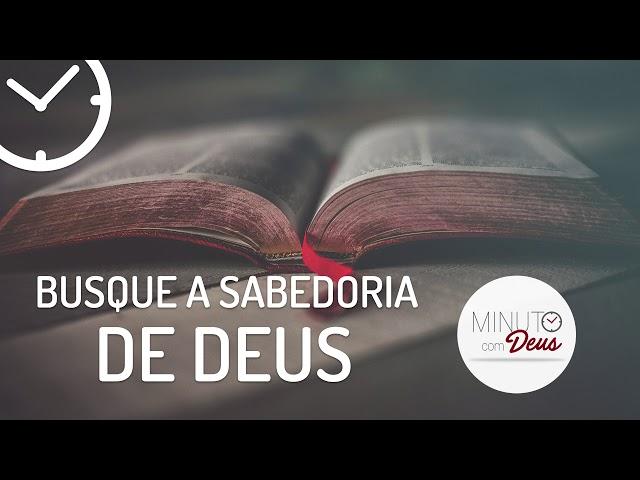 BUSQUE A SABEDORIA DE DEUS  - Minuto com Deus