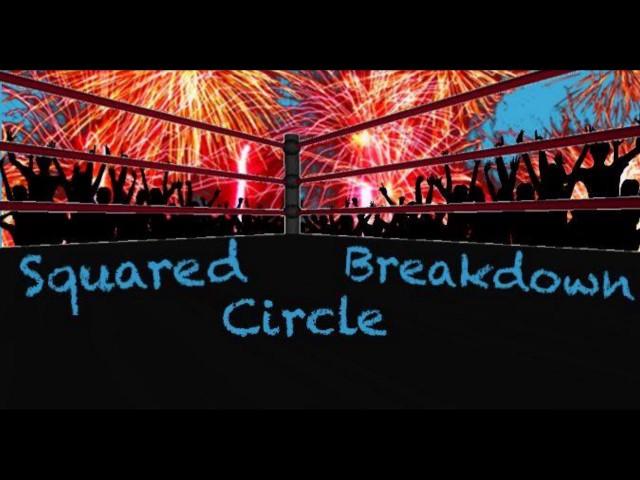 Squared Circle Breakdown Podcast Episode 1