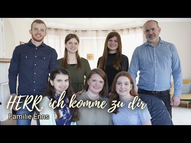 Musikvideo I Herr ich komme zu  dir I Familie Enns