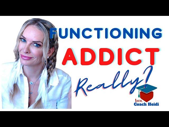 What is a functioning addict or alcoholic?