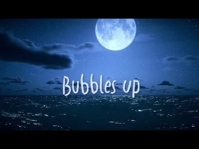 Bubbles Up (Official Lyric Video)