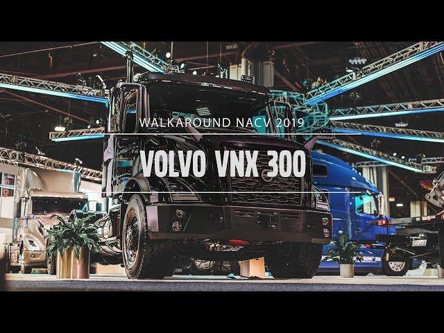 Volvo Trucks - NACV 2019 Product Walkaround - Volvo VNX 300