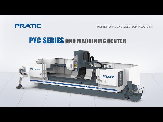 PRATIC CNC-PYC Series Long-travel Moving Column Machining Center