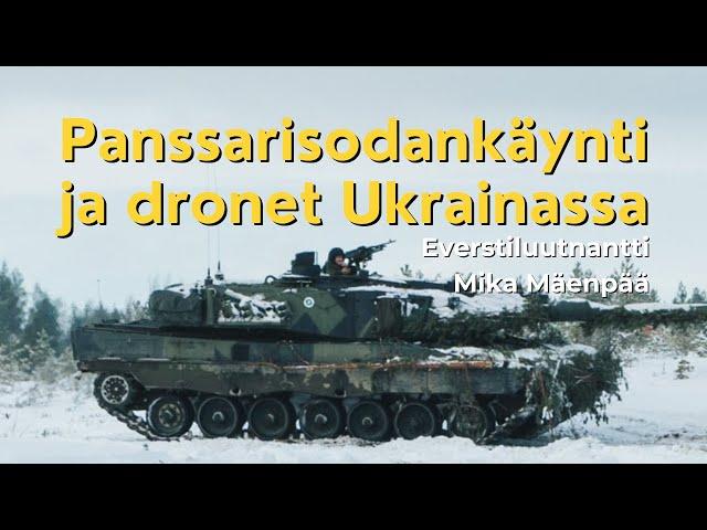 Ukraina: Panssarisodankäynti ja dronet osa 1 - Panssarikoulun johtaja Mika Mäenpää