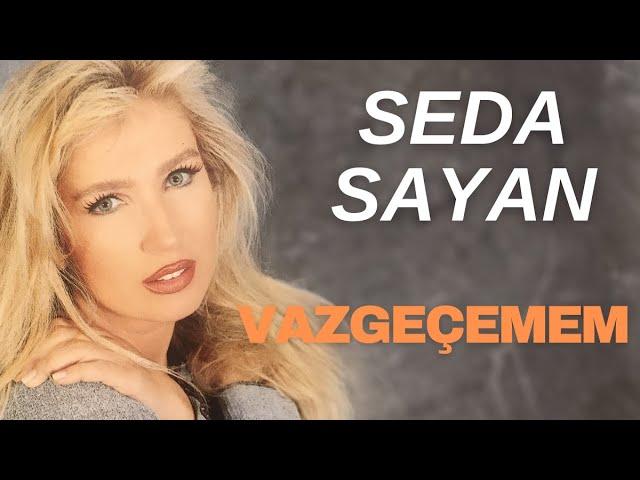 Seda Sayan - Vazgeçemem