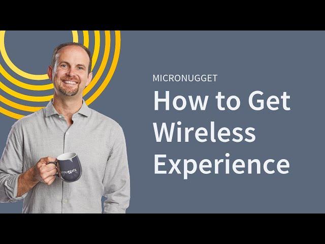 How to Get Wireless Experience: Q&A with Jeremy Cioara