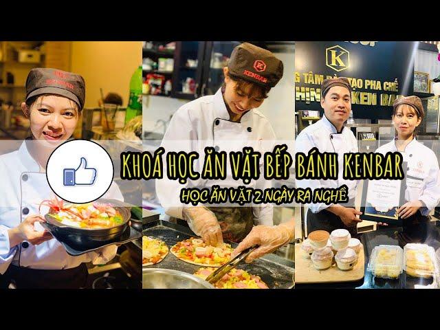 Khoá Học Ăn Vặt Tại KenBar | Những Món Ăn Vặt Hot Nhất Hiện Nay | Khoá Học Được Mở Lớp Hàng Tháng