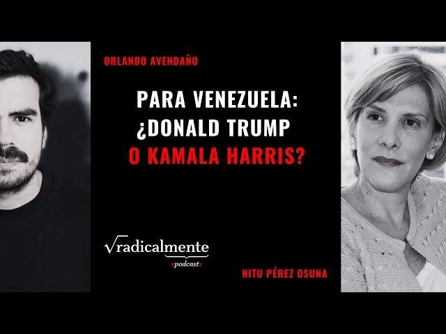 ¿Si gana Trump, liberará Venezuela? Máxima presión o concesiones | Radicalmente Ft Nitu Pérez Osuna