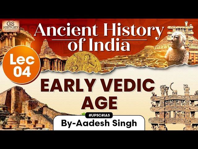 Early Vedic Age | Lecture 4: Ancient History of India Series | UPSC | GS History by Aadesh