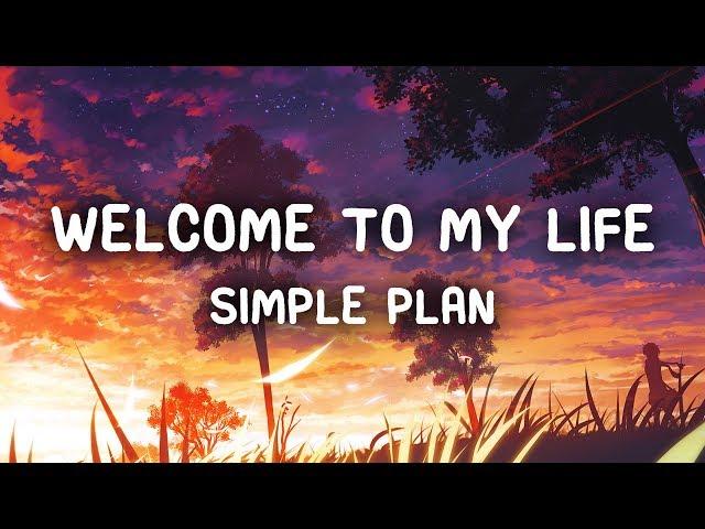 Simple Plan - Welcome To My Life (Lyrics)