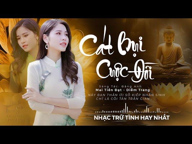 Cát Bụi Cuộc Đời Lấy Đi Hàng Triệu Nước Mắt Người NgheNhạc Trữ Tình Hay Nhất - Bolero Nhạc Vàng Xưa