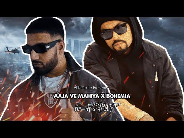 Aaja Ve Mahiya X Bohemia (Mega RapMix) By Afternightvibe & VDJ Mahe Visuals | Imran Khan X Bohemia