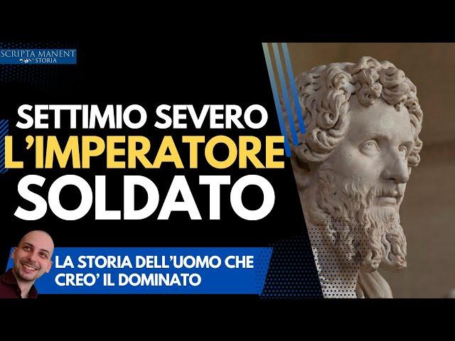 Settimio Severo. L'imperatore soldato che dominò il mondo