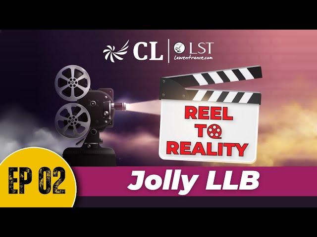 Reel To Reality Ep 02: Movie Jolly LLB  | A Legal Breakdown | CL-LST