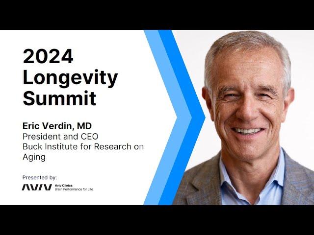 Breakthroughs in Aging Research | Dr. Eric Verdin, 2024 Longevity Summit | Aviv Clinics