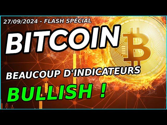 BITCOIN FLASH SPÉCIAL  : BEAUCOUP D'INDICATEURS BULLISH  !