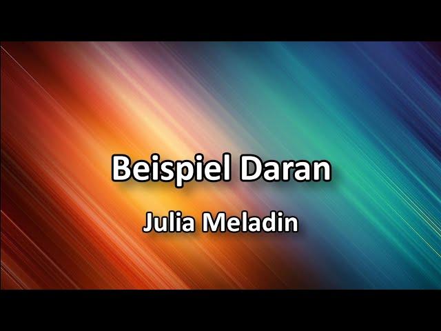 Beispiel Daran - Julia Meladin  Mit Text