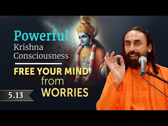 Powerful Krishna Consciousness to Free your MIND from Worries and Negativity | Swami Mukundananda