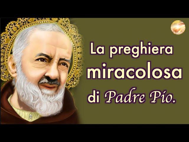 La preghiera miracolosa di Padre Pio.