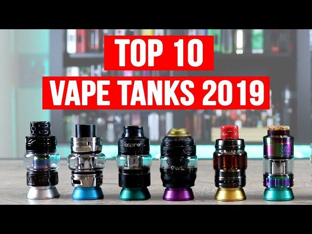 TOP 10 BEST VAPE TANKS FOR 2019 [OVER 150 VAPE TANKS TESTED!]