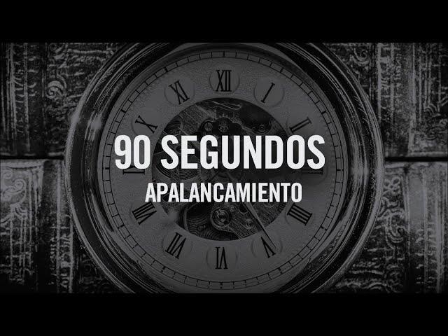 90 Segundos - Apalancamiento