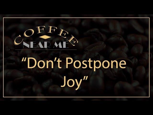 Don't Postpone Joy | Coffee Near Me | WKU PBS