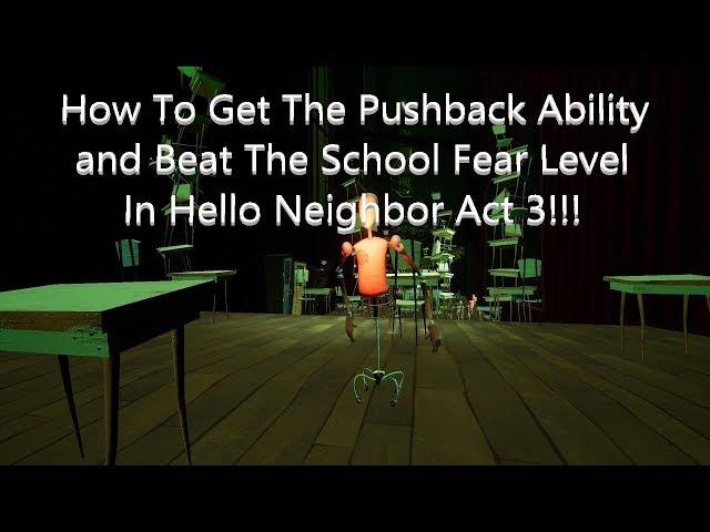 How To Beat the School Fear/Nightmare Level to Get the PushBack Ability in Hello Neighbor Act 3