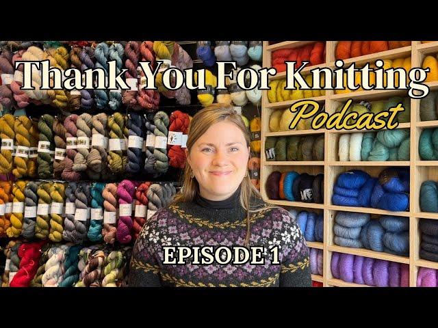 Thank You For Knitting Episode 1: All my many WIPs