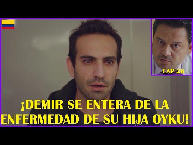 DEMIR SE ENTERA DE LA ENFERMEDAD DE SU HIJA OYKU!! MI HIJA (KIZIM)