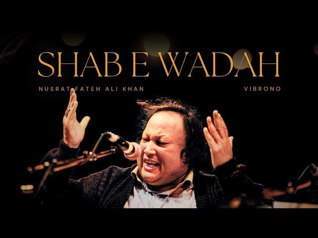 SHAB E WADAH AWAL (New Remix) - NUSRAT FATEH ALI KHAN X VIBRONO