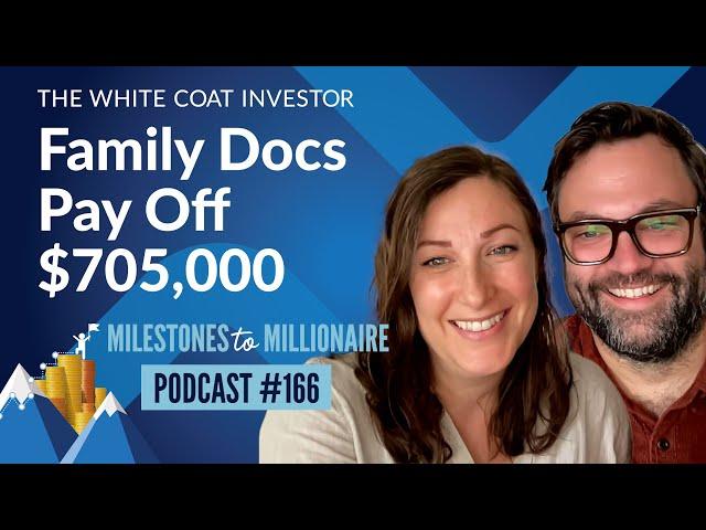 Family Docs Pay Off $705,000 in Student Loans - MtoM Podcast #166