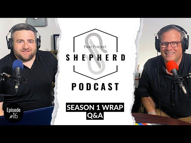 Your Project Shepherd Podcast - Season 1 Recap and Q&A with Toner Kersting