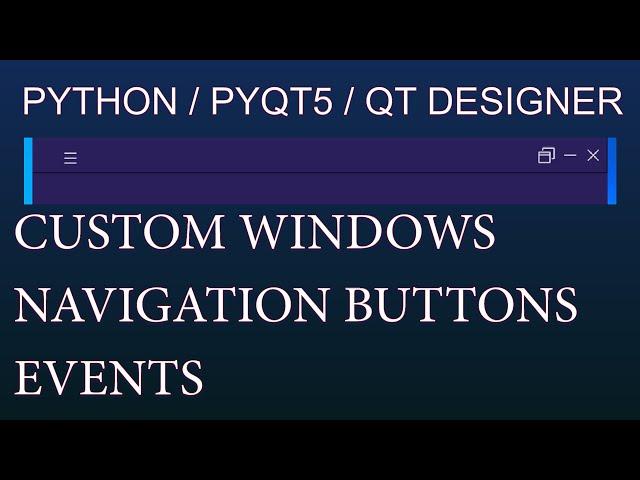 #4 Python Custom Window Navigation Buttons | Events, QT Designer, Pyqt5, Pyside2 Modern UI