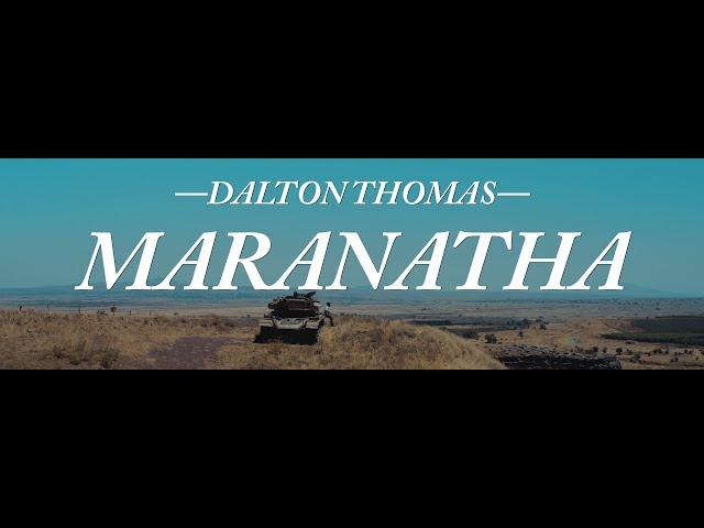 Maranatha // Dalton Thomas (Lyric Video from the Syrian Border)