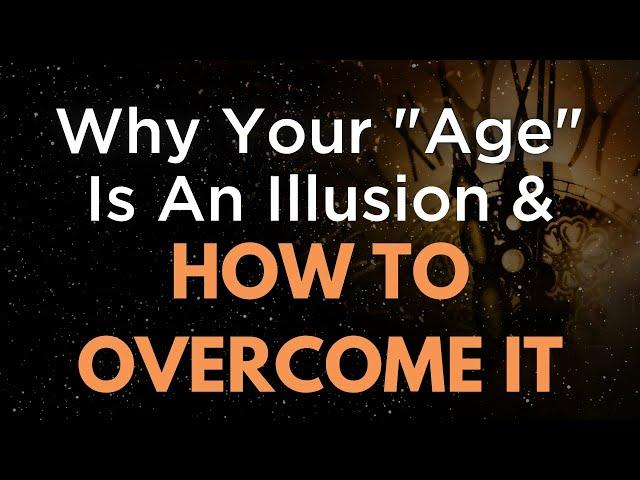 Insights to Impossible: Why Your "Age" Is An Illusion and How To Overcome It