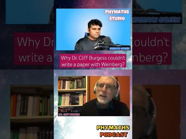 Why does Cliff Burgess have no paper with Weinberg? #physics #research #academia #podcast #phymaths