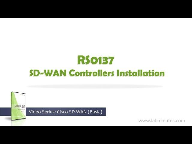 LabMinutes# RS0137 - SD-WAN Controllers Installation