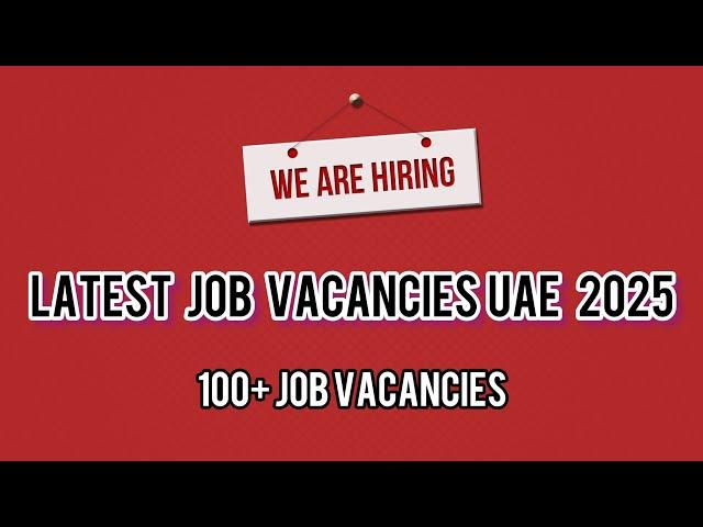 Dubai job vacancy 2025|  UAE job vacancy today| Dubai jobs | jobs in Dubai | UAE job vacancy 2025