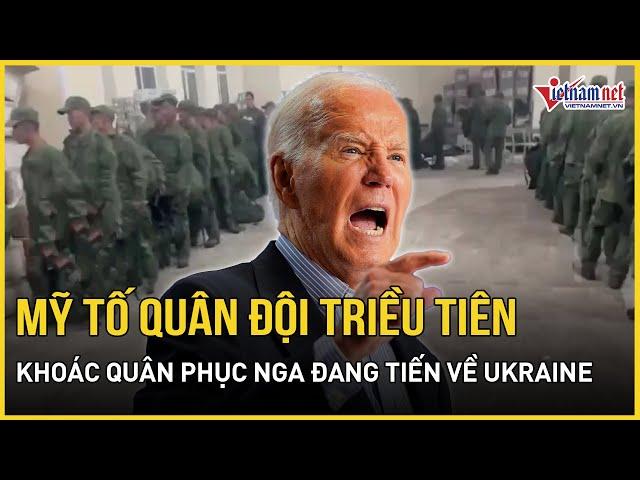 Mỹ tố quân đội Triều Tiên khoác quân phục Nga đang tiến về Ukraine | Báo VietNamNet