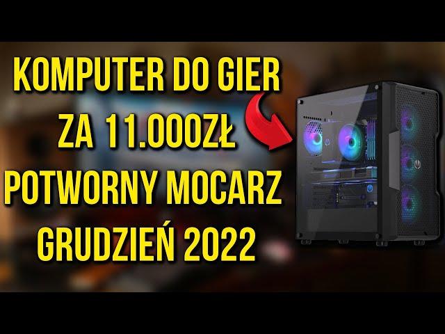 KOMPUTER DO GIER ZA 11000ZŁ! | MEGA MOCARZ!