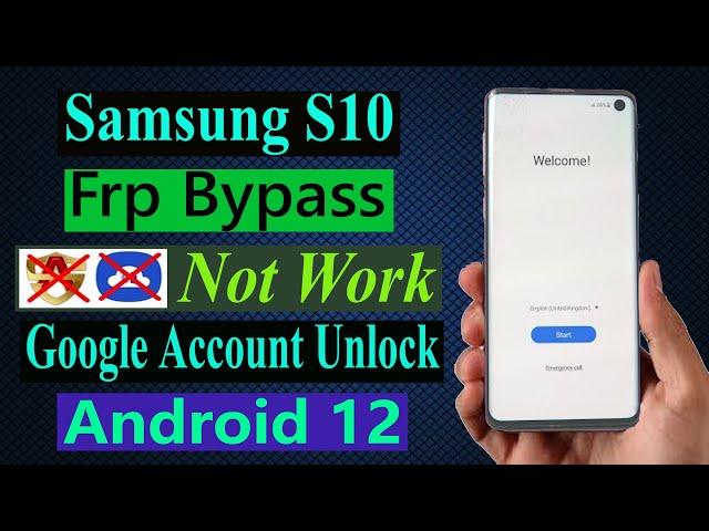 Samsung S10 (G973U) Frp Bypass Not Work ! Android 12 Google Account Unlock