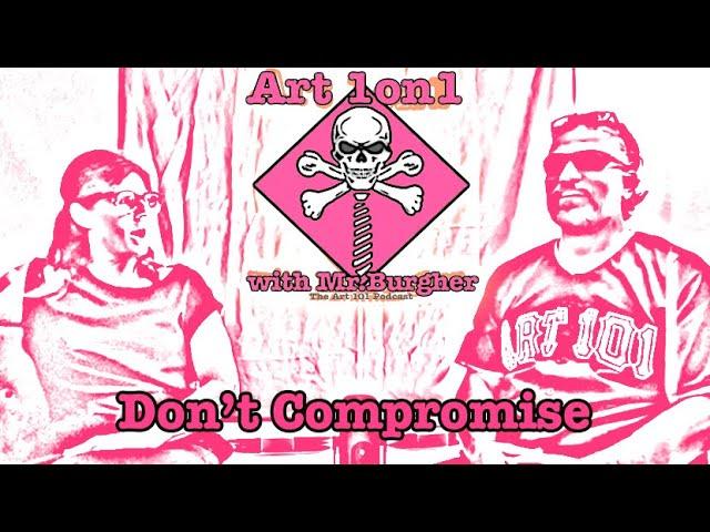 Don't Compromise | Art 1on1 with Mr. Burgher | #podcast #artpodcast #art101