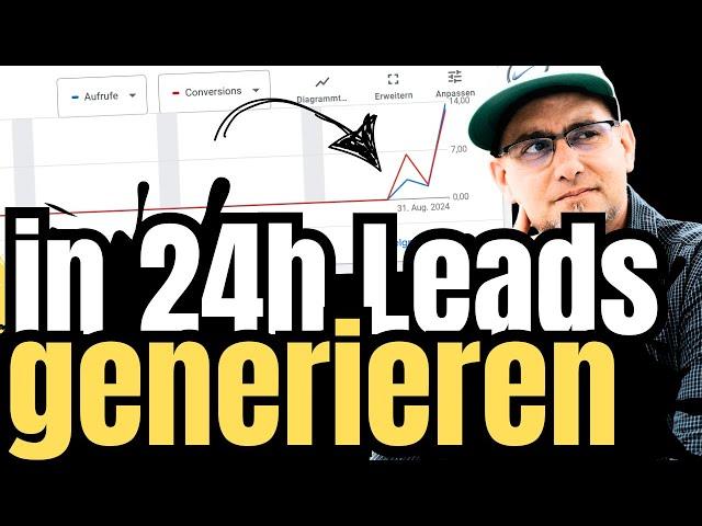 Leads generieren in 24h mit KI - B2B oder B2C Leads mit Google Ads