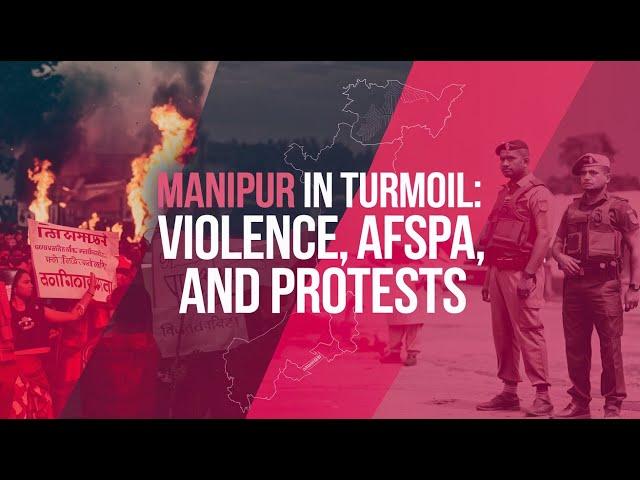 Manipur Violence Explained: Crisis Deepens Amid Protests, AFSPA, and Ethnic Tensions