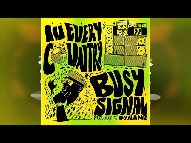 Busy Signal - In Every Country [River Nile Entertainment] 2024 Release