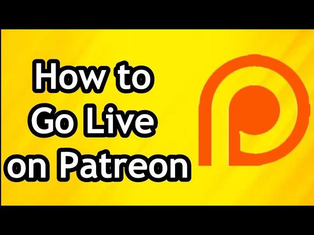 How to Go Live and Make LiveStream on Patreon